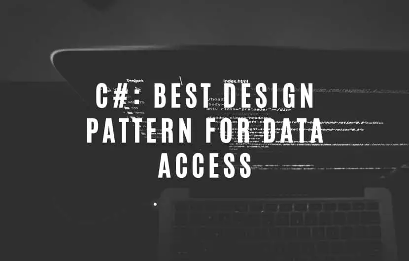 Best design pattern for data access in csharp